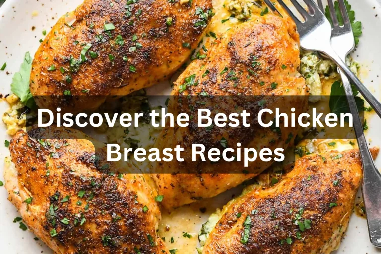 Discover the Best Chicken Breast Recipes