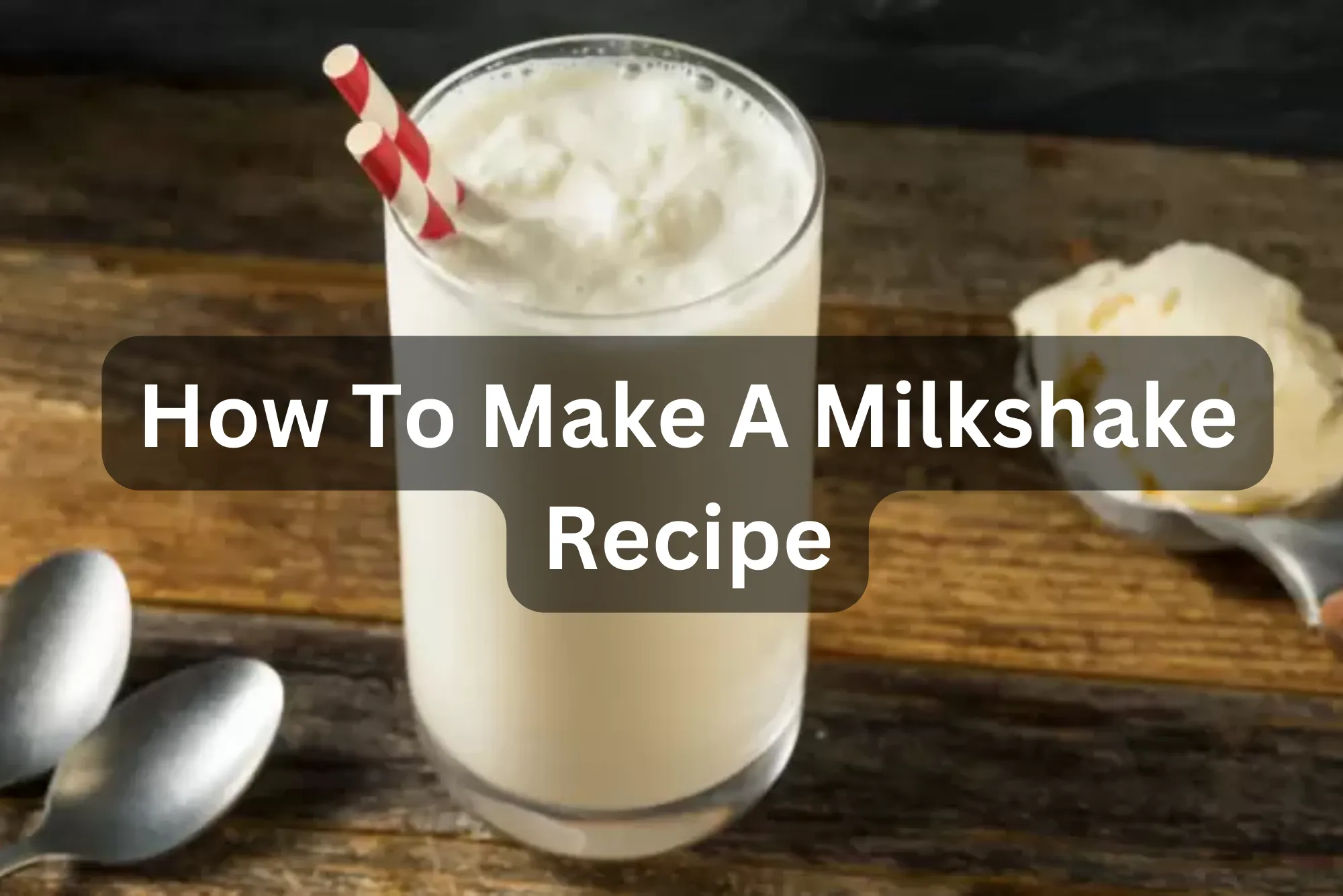 Indulge in Delight How To Make A Milkshake Recipe